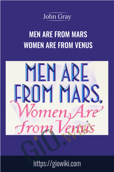 Men Are From Mars, Women Are From Venus - John Gray