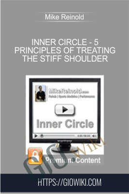 Inner Circle - 5 Principles of Treating the Stiff Shoulder - Mike Reinold