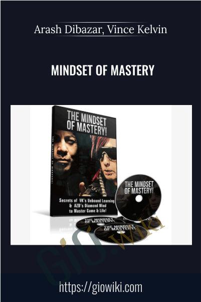 Mindset of Mastery - Arash Dibazar, Vince Kelvin