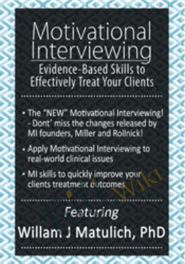 Motivational Interviewing: Eliciting Clients' Own Arguments for Change - William Matulich