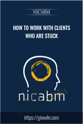 How to Work With Clients Who Are Stuck – NICABM