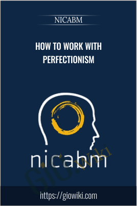 How to Work with Perfectionism - NICABM