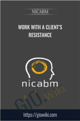 Work with a Client’s Resistance - NICABM