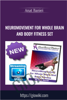 NeuroMovement For Whole Brain and Body Fitness Set - Anat Baniel