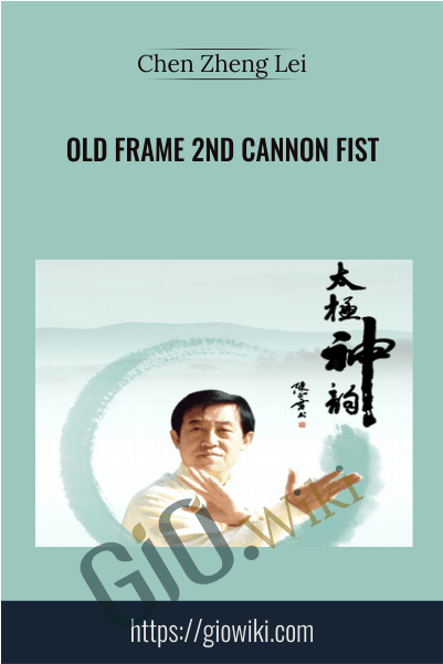 Old Frame 2nd Cannon Fist - Chen Zheng Lei