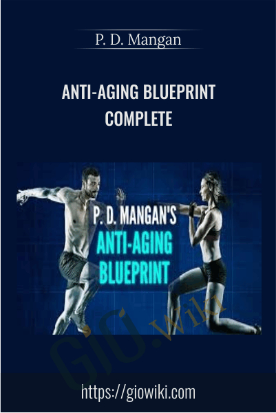 Anti-Aging Blueprint Complete - P. D. Mangan