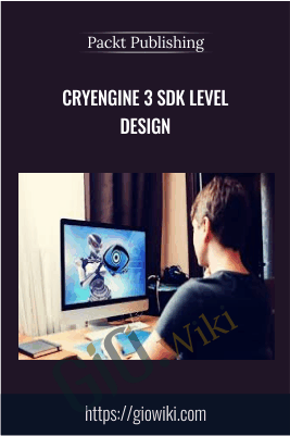CryENGINE 3 SDK Level Design - Packt Publishing