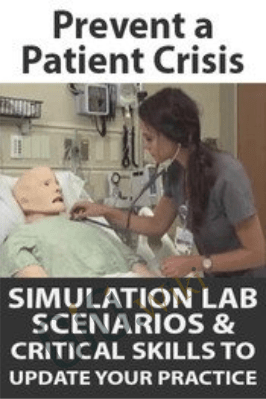 Prevent a Patient Crisis: Simulation Lab Scenarios & Critical Skills to Update Your Practice - Pam Collins & Robin Gilbert