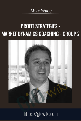 Profit Strategies - Market Dynamics Coaching - Group 2 - Mike Wade