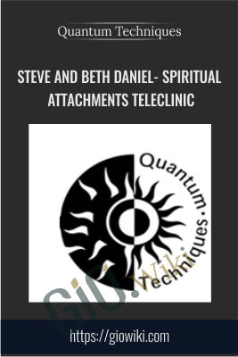 Steve and Beth Daniel- Spiritual Attachments Teleclinic - Quantum Techniques