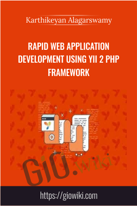 Rapid Web Application Development using Yii 2 PHP Framework - Karthikeyan Alagarswamy
