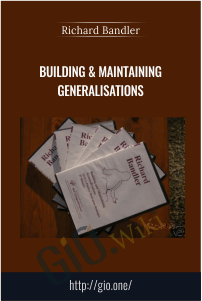 Building & Maintaining Generalisations – Richard Bandler