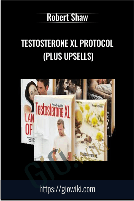 Testosterone XL Protocol (Plus Upsells) - Robert Shaw