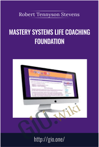 Mastery Systems Life Coaching Foundation – Robert Tennyson Stevens