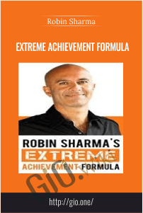 Extreme Achievement Formula - Robin Sharma