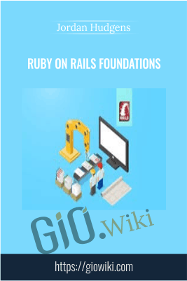 Ruby on Rails Foundations - Jordan Hudgens