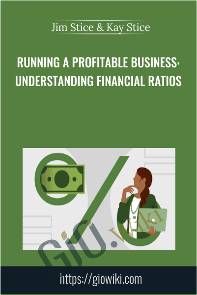 Running a Profitable Business: Understanding Financial Ratios - Jim Stice & Kay Stice