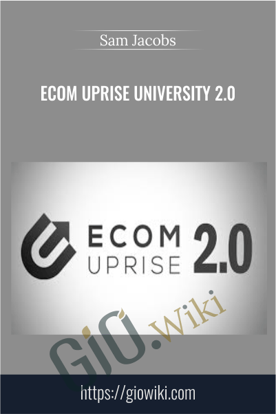 Ecom Uprise University 2.0 – Sam Jacobs