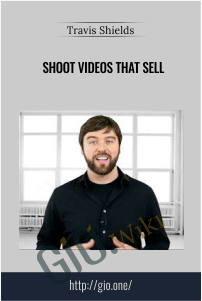 Shoot Videos That Sell – Travis Shields