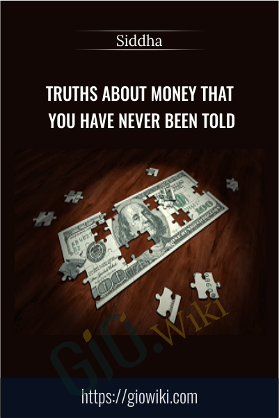 Truths About Money That You Have Never Been Told - Siddha