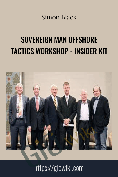 Sovereign Man Offshore Tactics Workshop - Insider Kit - Simon Black