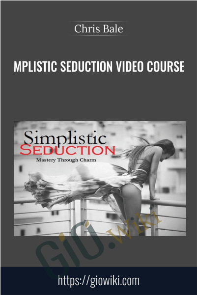 Simplistic Seduction Video Course - Chris Bale