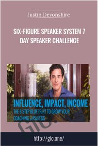 Six-Figure Speaker System 7 Day Speaker Challenge – Justin Devonshire
