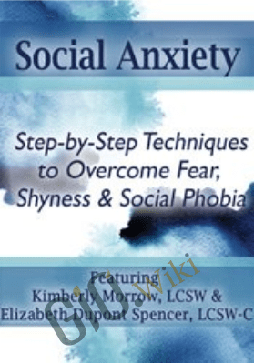 Social Anxiety: Step by Step Techniques to Overcome Fear, Shyness & Social Phobia - Kimberly Morrow &  Elizabeth DuPont Spencer