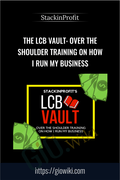The LCB Vault: Over The Shoulder Training On How I Run My Business – StackinProfit