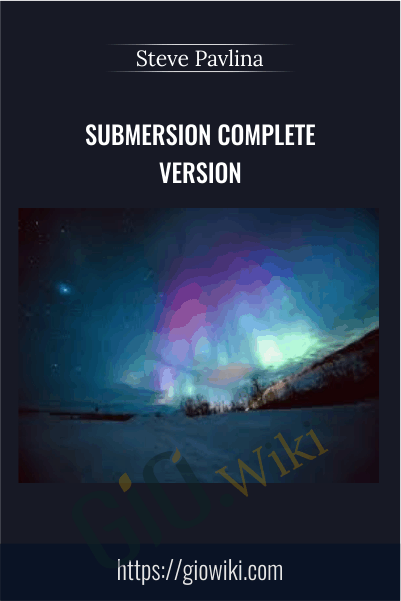 Submersion Complete Version - Steve Pavlina