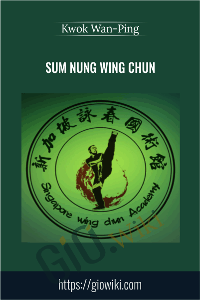 Sum Nung Wing Chun - Kwok Wan-Ping