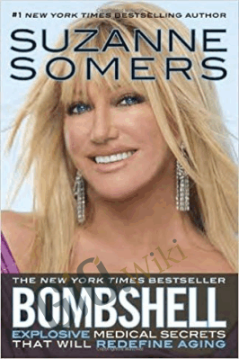 Bombshell: Explosive Medical Secrets That Will Redefine Aging – Suzanne Somers