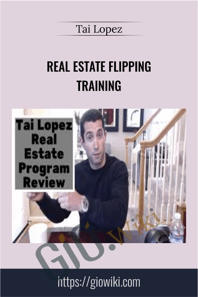 Real Estate Flipping Training – Tai Lopez