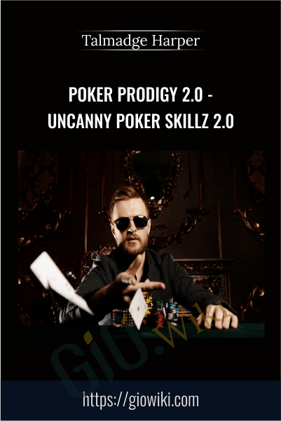 Poker Prodigy 2.0 - Uncanny Poker Skillz 2.0 - Talmadge Harper