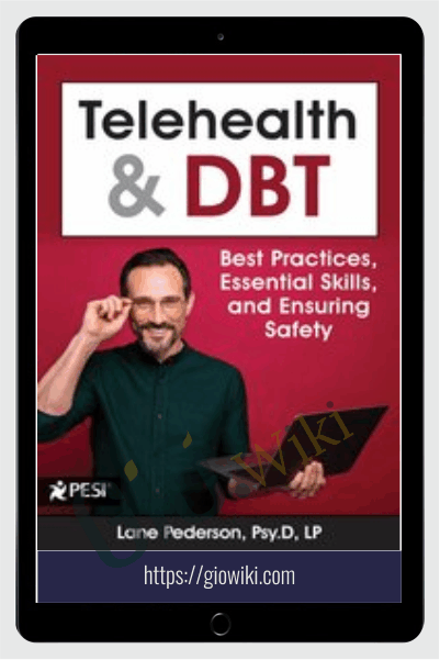 Telehealth and DBT: Best Practices, Essential Skills, and Ensuring Safety - Lane Pederson