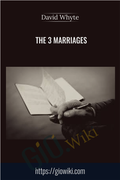 The 3 Marriages - David Whyte