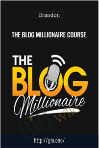 The Blog Millionaire Course - Brandon
