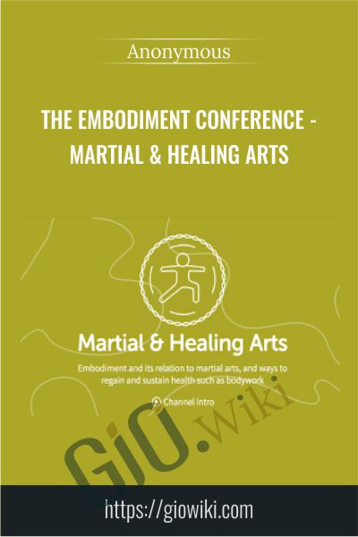 The Embodiment Conference - Martial & Healing Arts