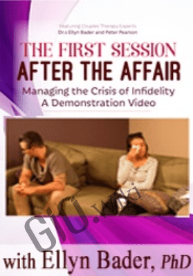 The First Session after the Affair: Managing the Crisis of Infidelity A Demonstration Video - Ellyn Bader &  Peter Pearson, Ph.D.