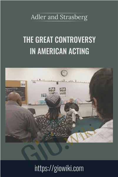 The Great Controversy in American Acting - Adler and Strasberg