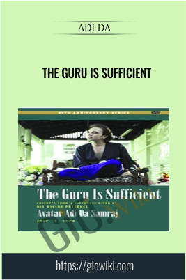The Guru is Sufficient - Adi Da