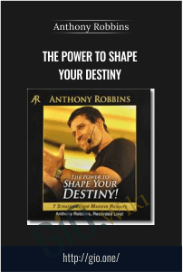 The Power To Shape Your Destiny – Anthony Robbins