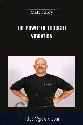 The Power of Thought Vibration - Matt Furey