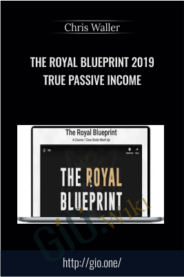 The Royal Blueprint 2019 True Passive Income