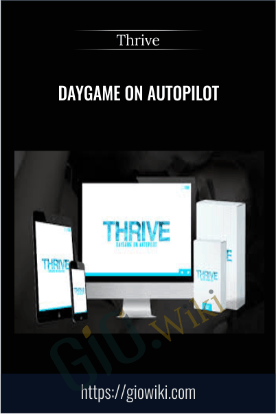 Daygame on Autopilot - Thrive