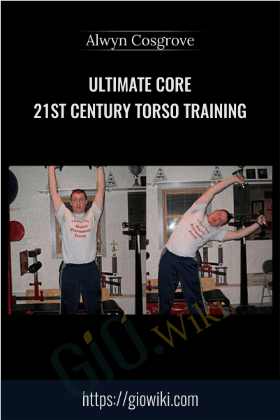 Ultimate Core: 21st Century Torso Training - Alwyn Cosgrove