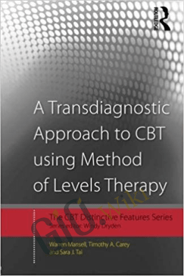 A Transdiagnostic Approach to CBT using Method of Levels Therapy (CBT Distinctive Features) – Warren Mansell, Timothy A. Carey and Sara J. Tai