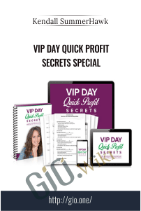 VIP Day Quick Profit Secrets Special – Kendall SummerHawk