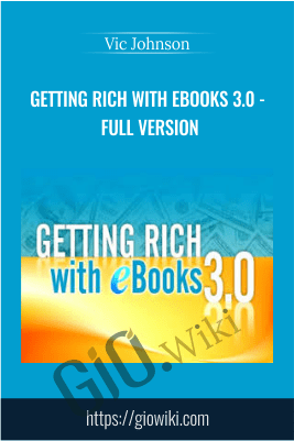 Getting Rich With eBooks 3.0 - Full Version - Vic Johnson