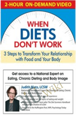When Diets Don't Work: 3 Steps to Transform Your Relationship with Food and Your Body - Judith Matz